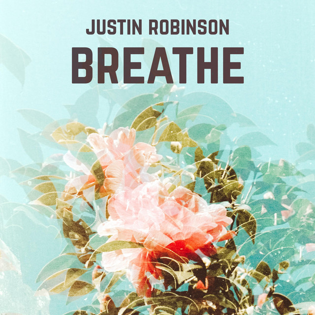 Justin Robinson – Breathe (Spotify)