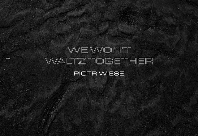 Piotr Wiese - We Won't Waltz Together (Spotify) Nagamag