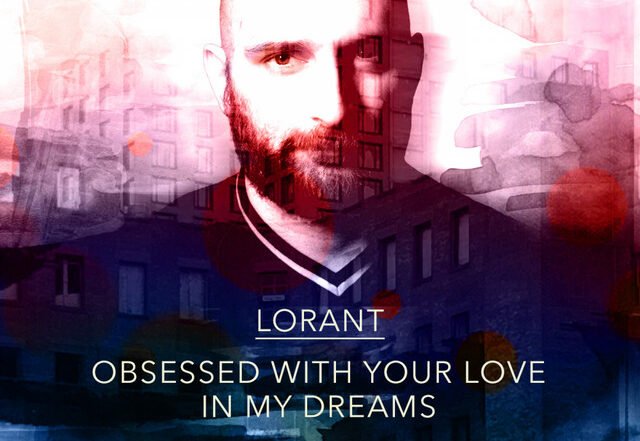 Lorant - Obsessed With Your Love In My Dreams (Spotify) Nagamag