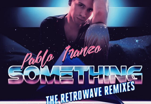 Pablo Iranzo, Plextro - Something - Plextro 80s Remix (Spotify) Nagamag