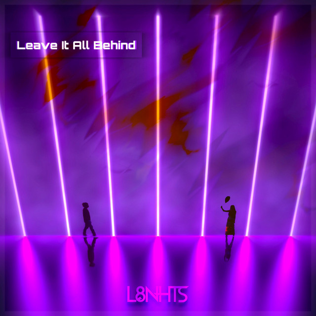 L8NHTS – Leave It All Behind (Spotify)