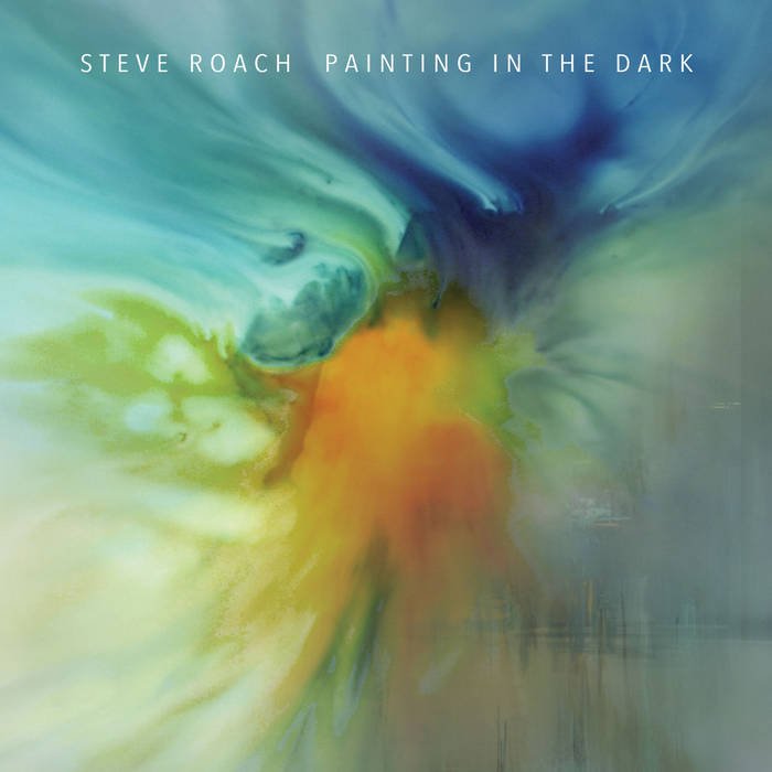 Steve Roach - Painting In The Dark (Bandcamp)