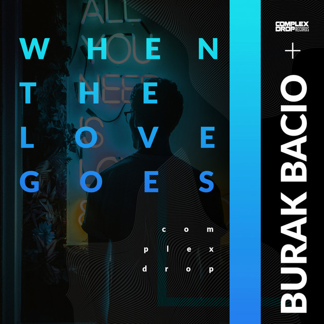Burak Bacio – When The Love Goes (Spotify)