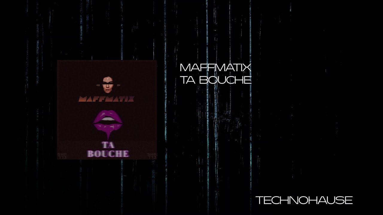 Maffmatix - Ta Bouche (Video)