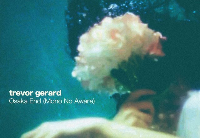 Trevor Gerard - Osaka End (Mono No Aware) (Spotify)