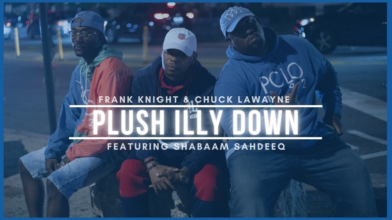 Frank Knight & Chuck LaWayne - Plush Illy Down (Featuring Shabaam Sahdeeq) (Video)