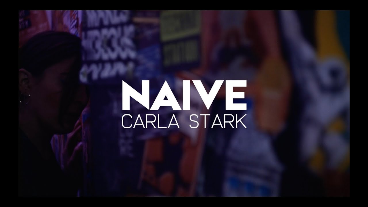 Carla Stark - Naive (Video)