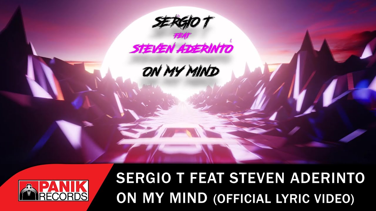 Sergio T feat. Steven Aderinto - On My Mind - Lyric Video (Video)