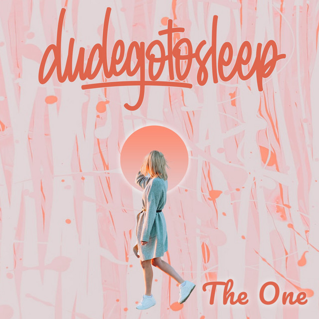 dudegotosleep – The One (Spotify)