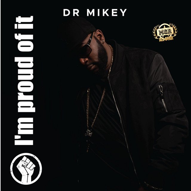 Dr Mikey – I’m Proud of It (Spotify)