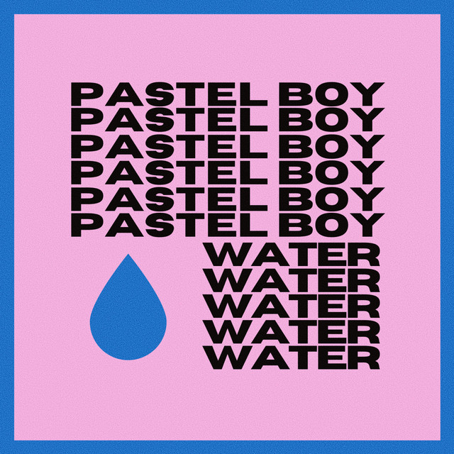 Pastel Boy – Water (Spotify)