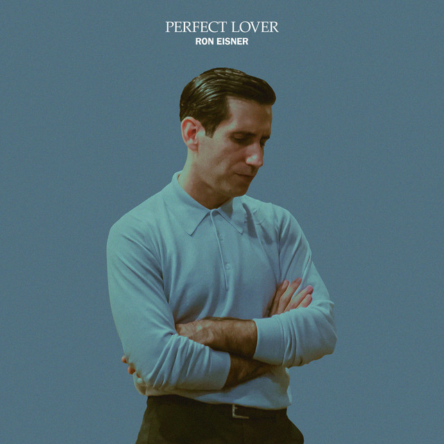 Ron Eisner – Perfect Lover (Spotify)