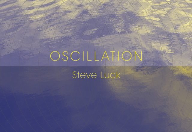 Steve Luck - Oscillation (Spotify), Neoclassical music genre, Nagamag Magazine