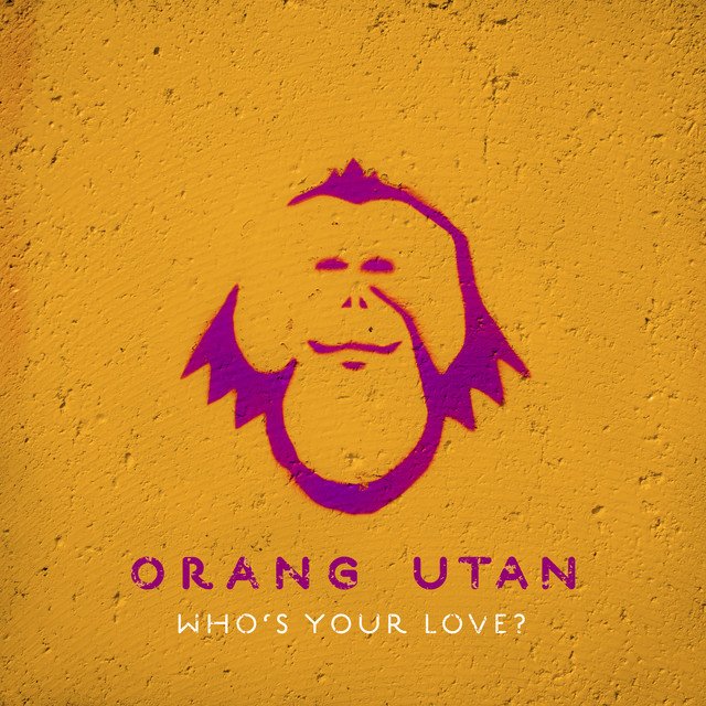 Orang Utan - Who's Your Love? (Spotify), House music genre, Nagamag Magazine