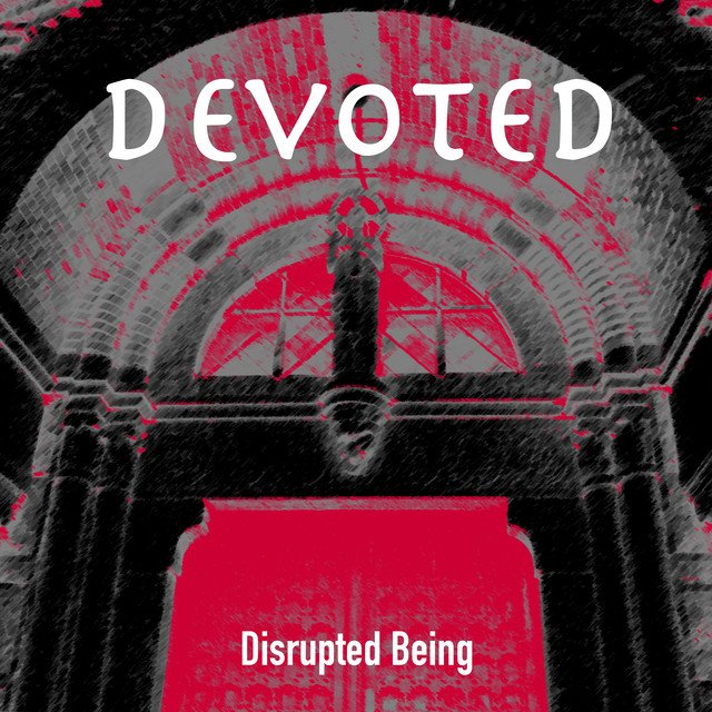 Disrupted Being - Devoted (Spotify), Blogwave music genre, Nagamag Magazine