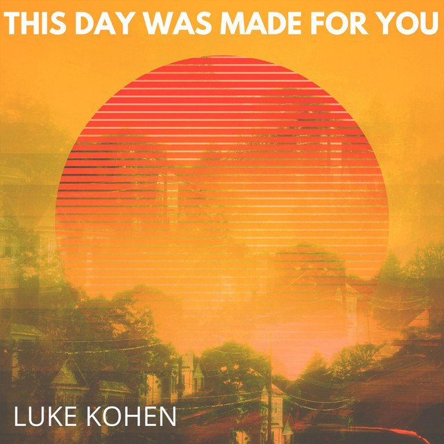 Luke Kohen – This day was made for you (Spotify)