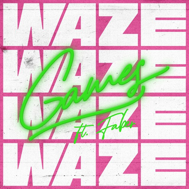 Waze, FABER – Games (feat. FABER) (Spotify)