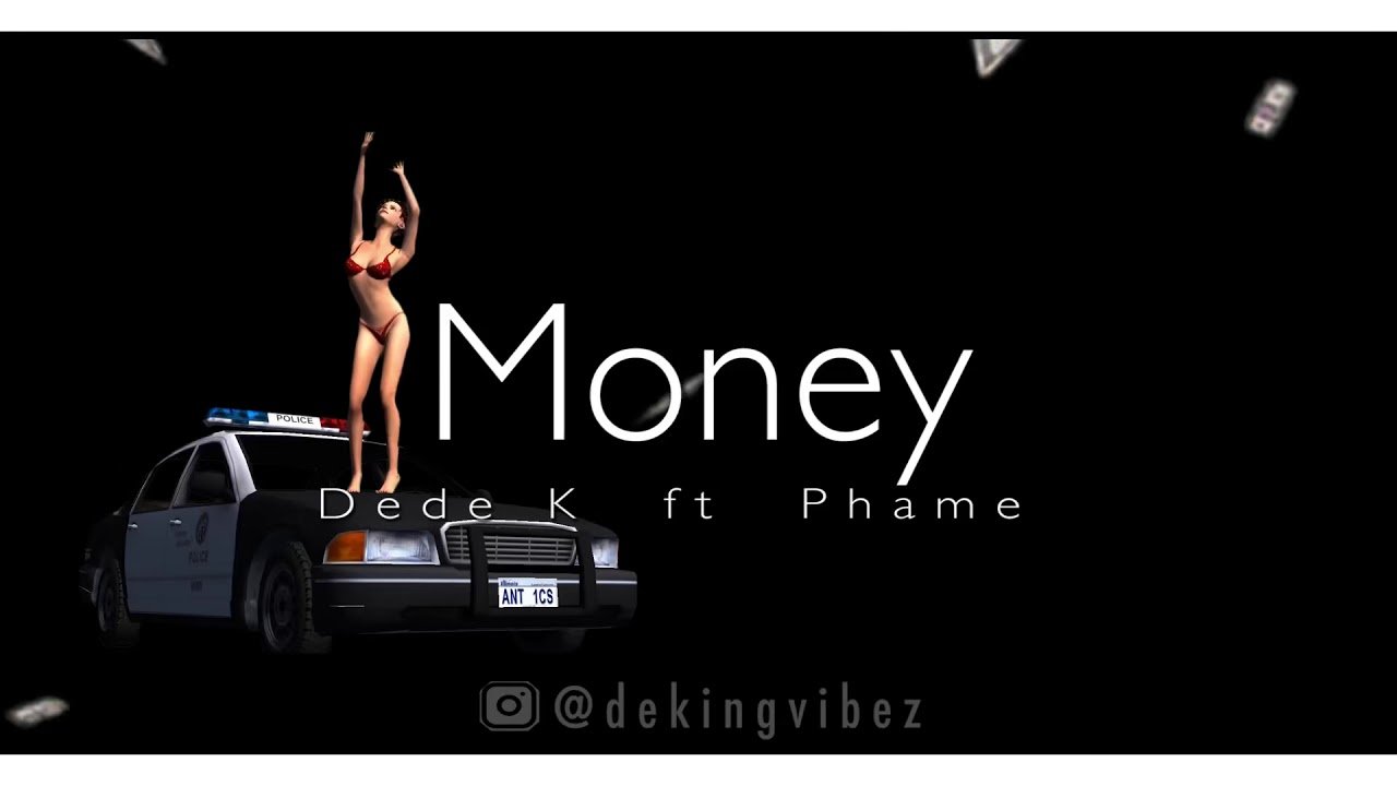Dede K ft Phame - Money (Video), Pop music genre, Nagamag Magazine