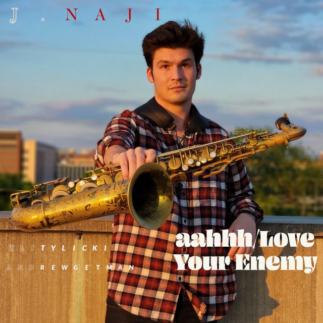 J. Naji, Andrew Getman – aahhh/Love Your Enemy (Spotify)