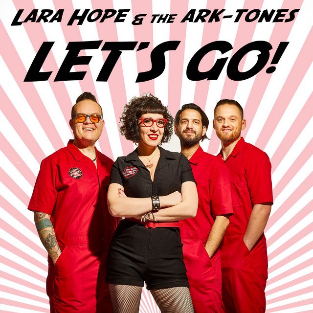 Lara Hope and the Ark-Tones – Let’s Go! (Spotify)