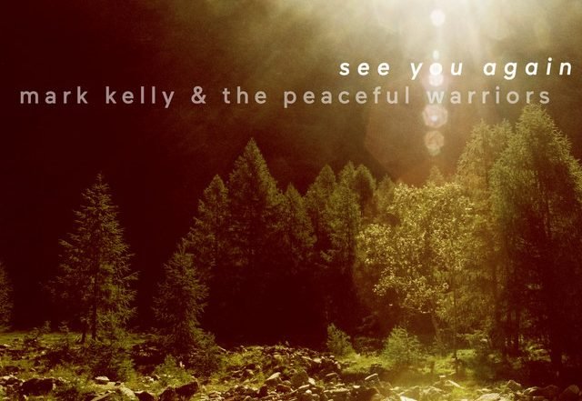 Mark Kelly & The Peaceful Warriors - See You Again (Spotify), Rock music genre, Nagamag Magazine