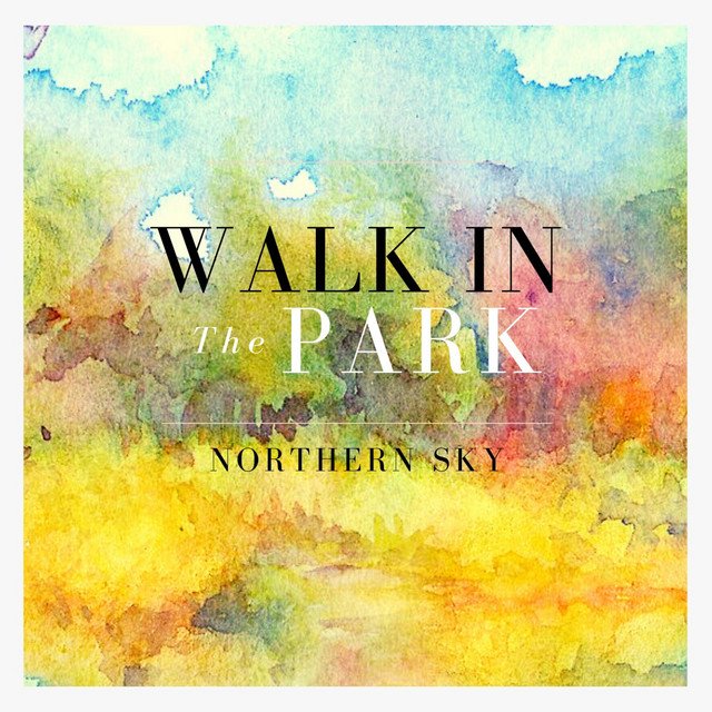 Northern Sky, Rose White – Walk In The Park (Spotify)