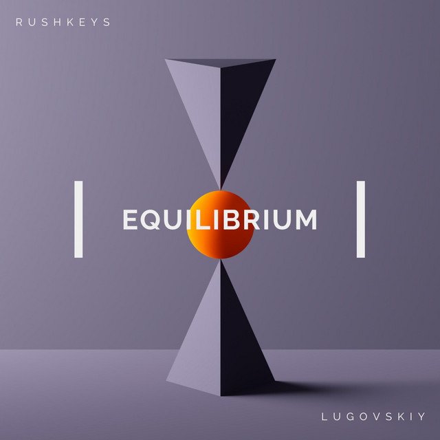 Rushkeys, Lugovskiy - Equilibrium (Spotify), House music genre, Nagamag Magazine