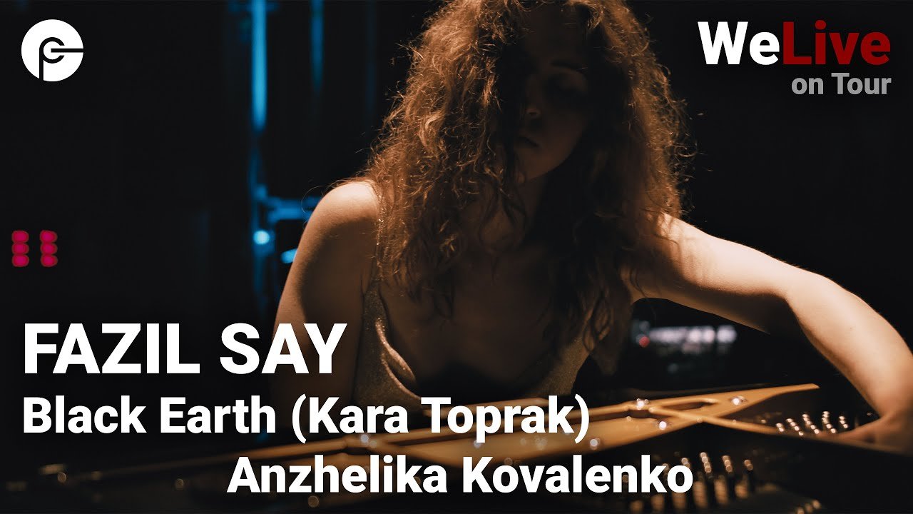 Anzhelika Kovalenko - Black Earth (Kara Toprak) by Fazil Say | WeLive on Tour | Live im Parktheater (Video), Neoclassical music genre, Nagamag Magazine