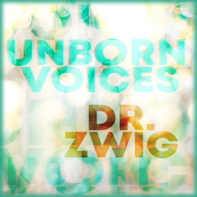 Dr. Zwig – Unborn Voices (Spotify)
