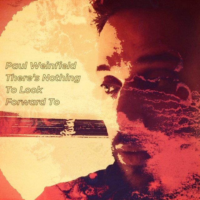 Paul Weinfield – There’s Nothing to Look Forward To (Spotify)