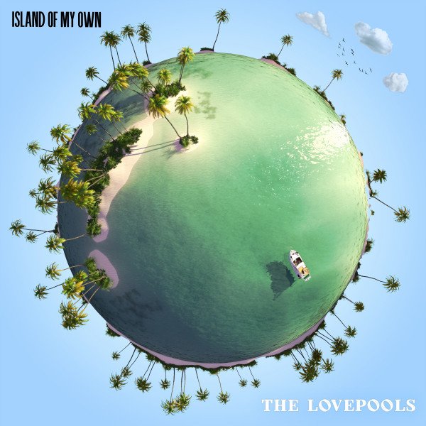 The Lovepools – Island Of My Own (Spotify)