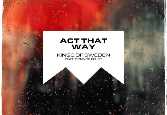Kings Of Sweden, Connor Foley - Act That Way (Spotify), Pop music genre, Nagamag Magazine