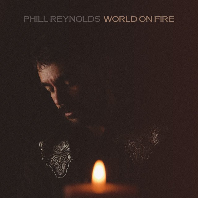 Phill Reynolds – World on Fire (Spotify)