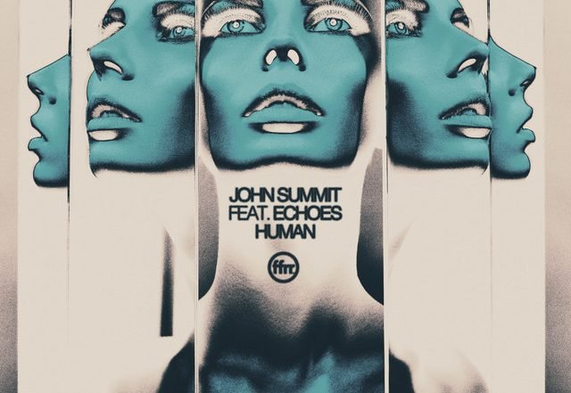John Summit, Echoes - Human (feat. Echoes) (Spotify), House music genre, Nagamag Magazine