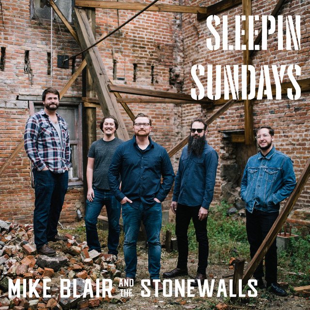 Mike Blair & The Stonewalls – Sleepin’ Sundays (Spotify)