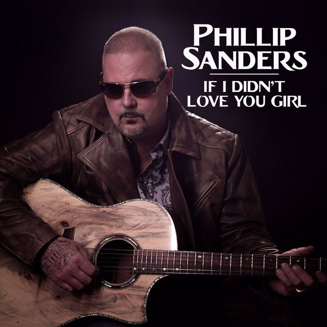 Phillip Sanders – If I Didn’t Love You Girl (Spotify)