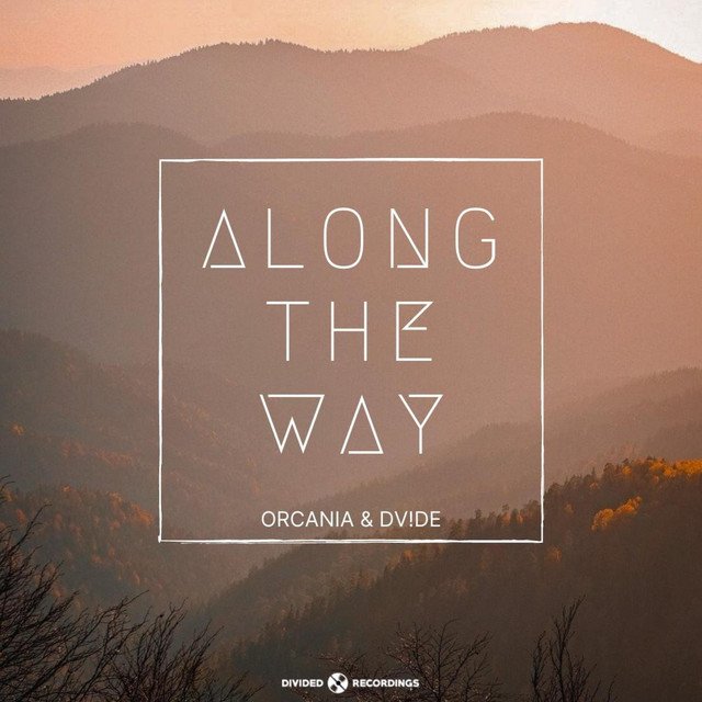 DV!DE & Orcania – Along The Way (Spotify)
