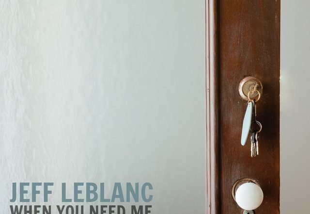 Jeff LeBlanc - When You Need Me (Spotify), Rock music genre, Nagamag Magazine