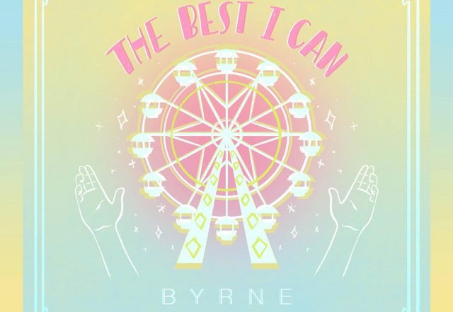 BYRNE - The Best I Can (Spotify), Pop music genre, Nagamag Magazine