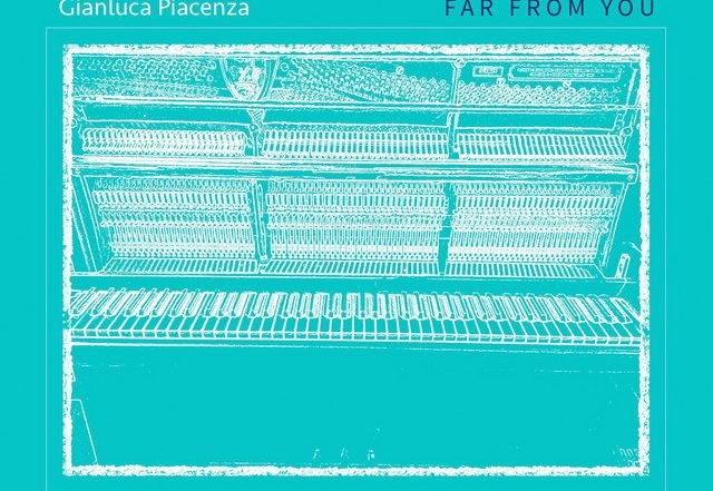 Gianluca Piacenza - Far from You (Spotify), Neoclassical music genre, Nagamag Magazine