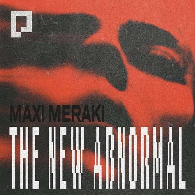 Maxi Meraki – The New Abnormal (Spotify)