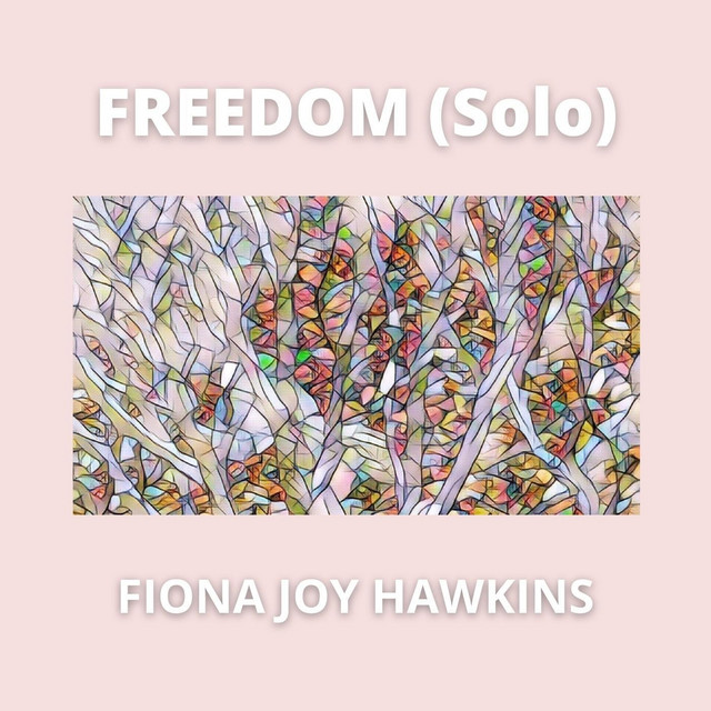 Fiona Joy Hawkins – Freedom (Solo)