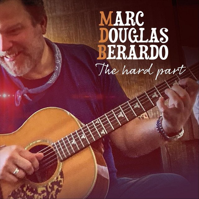 Marc Douglas Berardo – The Hard Part