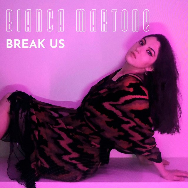 Bianca Martone – Break Us