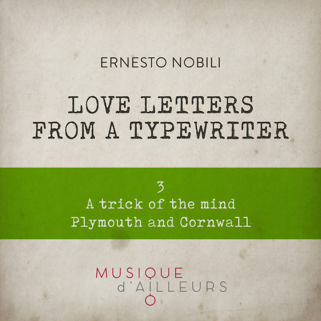Ernesto Nobili – Love Letters from a Typewriter 3 (A Trick of the Mind, Plymouth and Cornwall)
