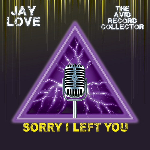 Jay Love – Sorry I Left You