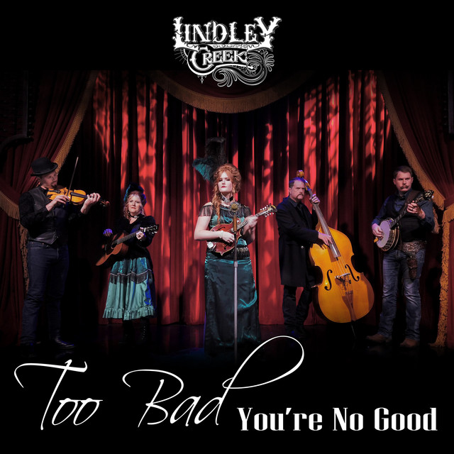 Lindley Creek – Too Bad You’re No Good