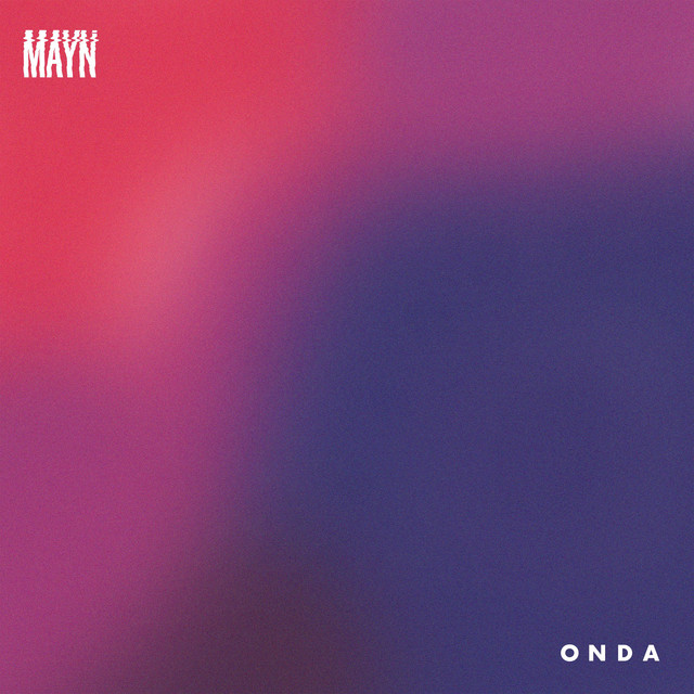 MAYN - Onda, Electronica music genre, Nagamag Magazine