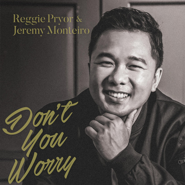 Reggie Pryor x Jeremy Monteiro – Don’t You Worry