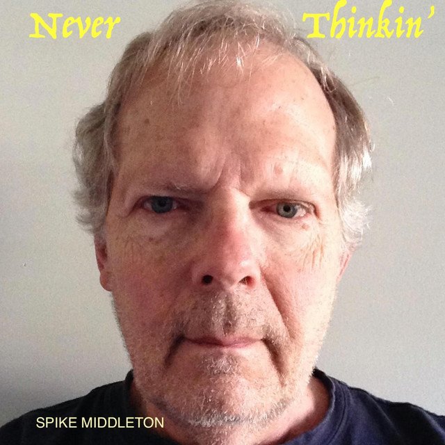 Spike Middleton USA – Never Thinkin’